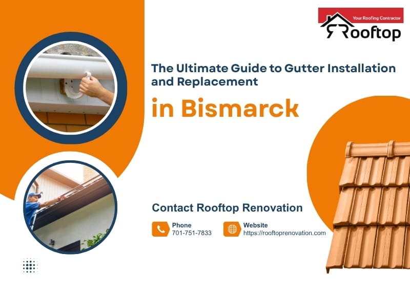 The Ultimate Guide to Gutter Installation and Replacement in Bismarck