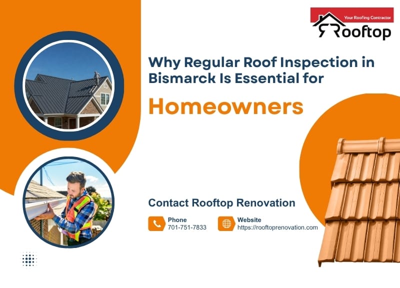 Why Regular Roof Inspection in Bismarck Is Essential for Homeowners