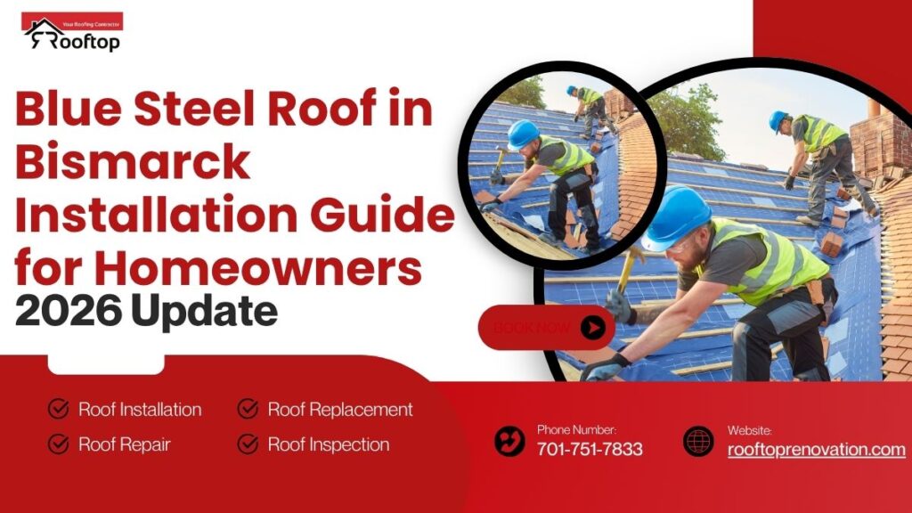 Blue Steel Roof in Bismarck Installation Guide for Homeowners (2026 Update)