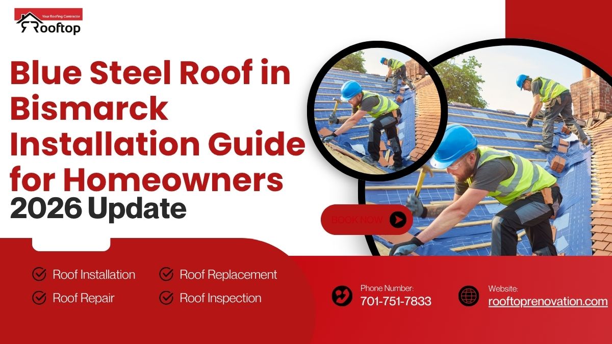 Blue Steel Roof in Bismarck Installation Guide for Homeowners (2026 Update)